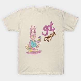 Easter Bunny Got Eggs T-Shirt